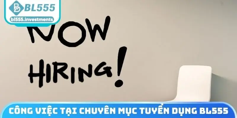 Công việc tại chuyên mục tuyển dụng BL555