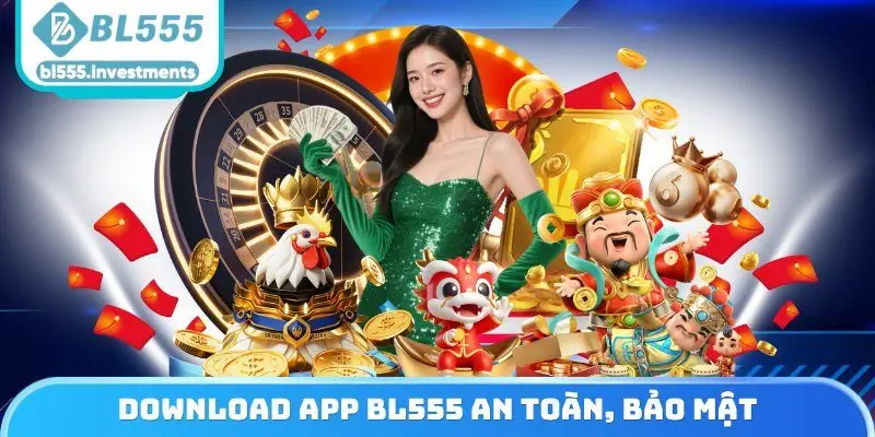 Download app BL555 an toàn, bảo mật