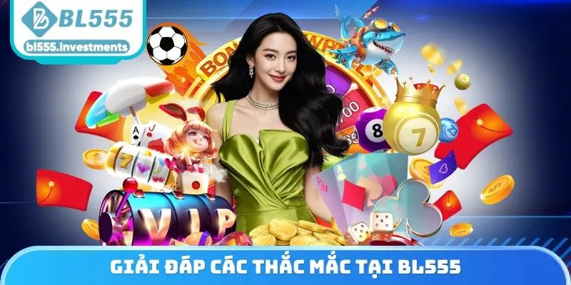 Giải đáp các thắc mắc tại BL555