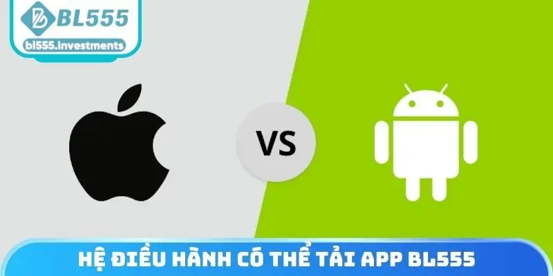 Hệ điều hành có thể tải App BL555