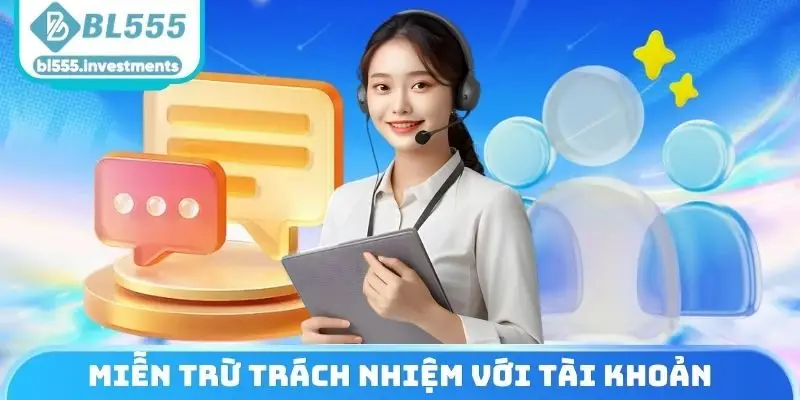 Miễn trừ trách nhiệm tài khoản BL555