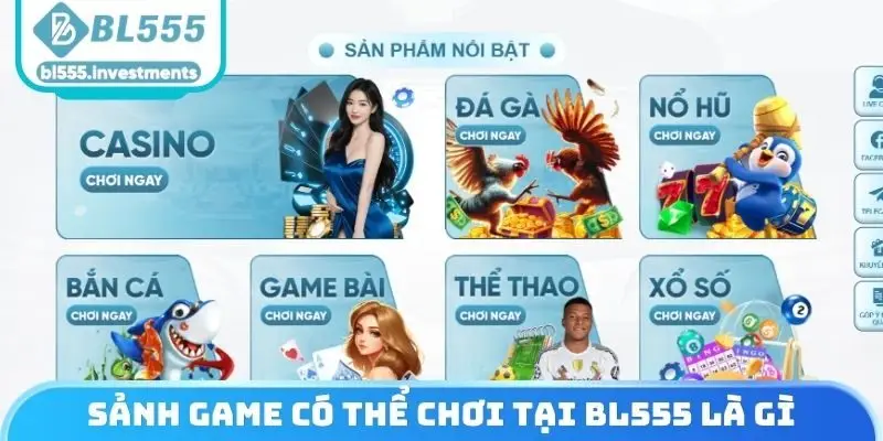 Sảnh Game có thể chơi tại BL555 là gì