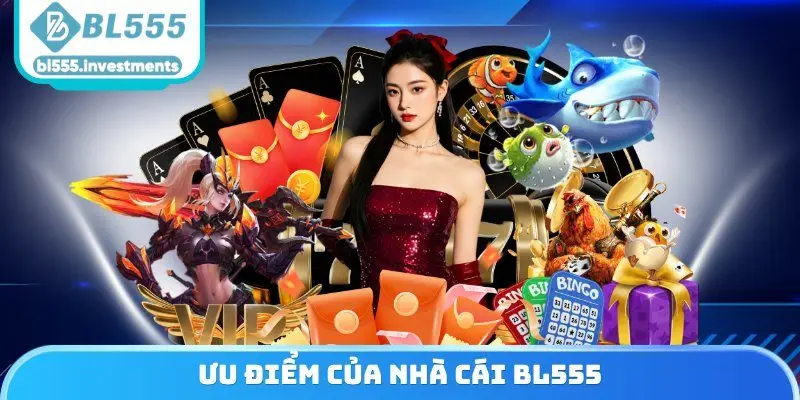 Ưu điểm của nhà cái BL555