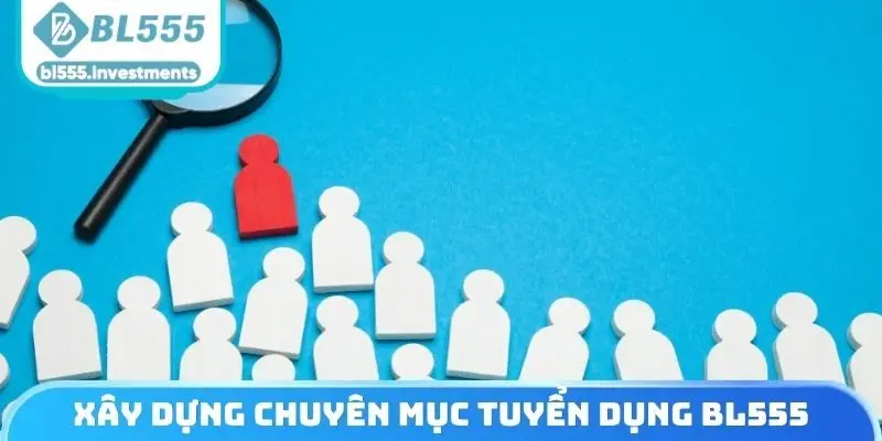 Xây dựng chuyên mục tuyển dụng BL555