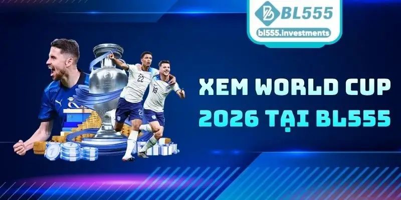 Xem World Cup 2026 Tại BL555